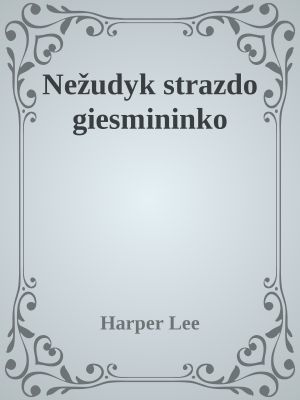 [To Kill a Mockingbird 01] • Nežudyk Strazdo Giesmininko